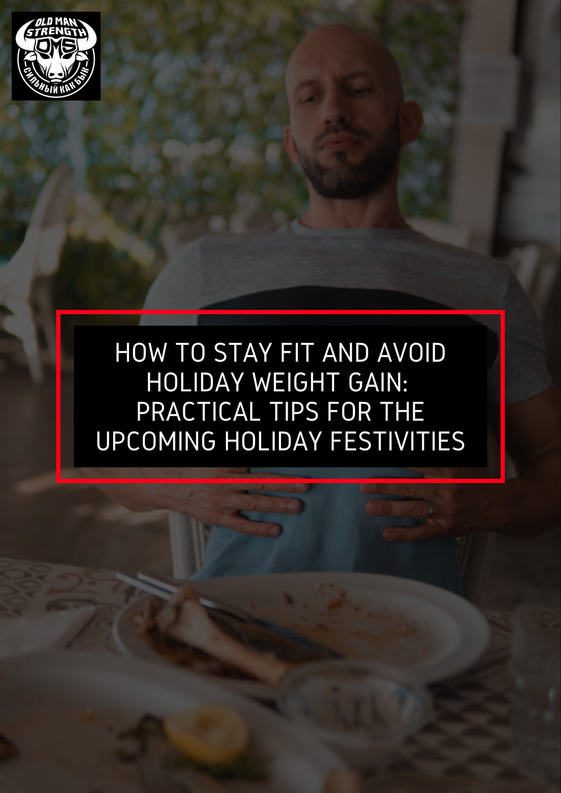 How to Stay Fit and Avoid Holiday Weight Gain: Practical Tips for the upcoming Holiday Festivities