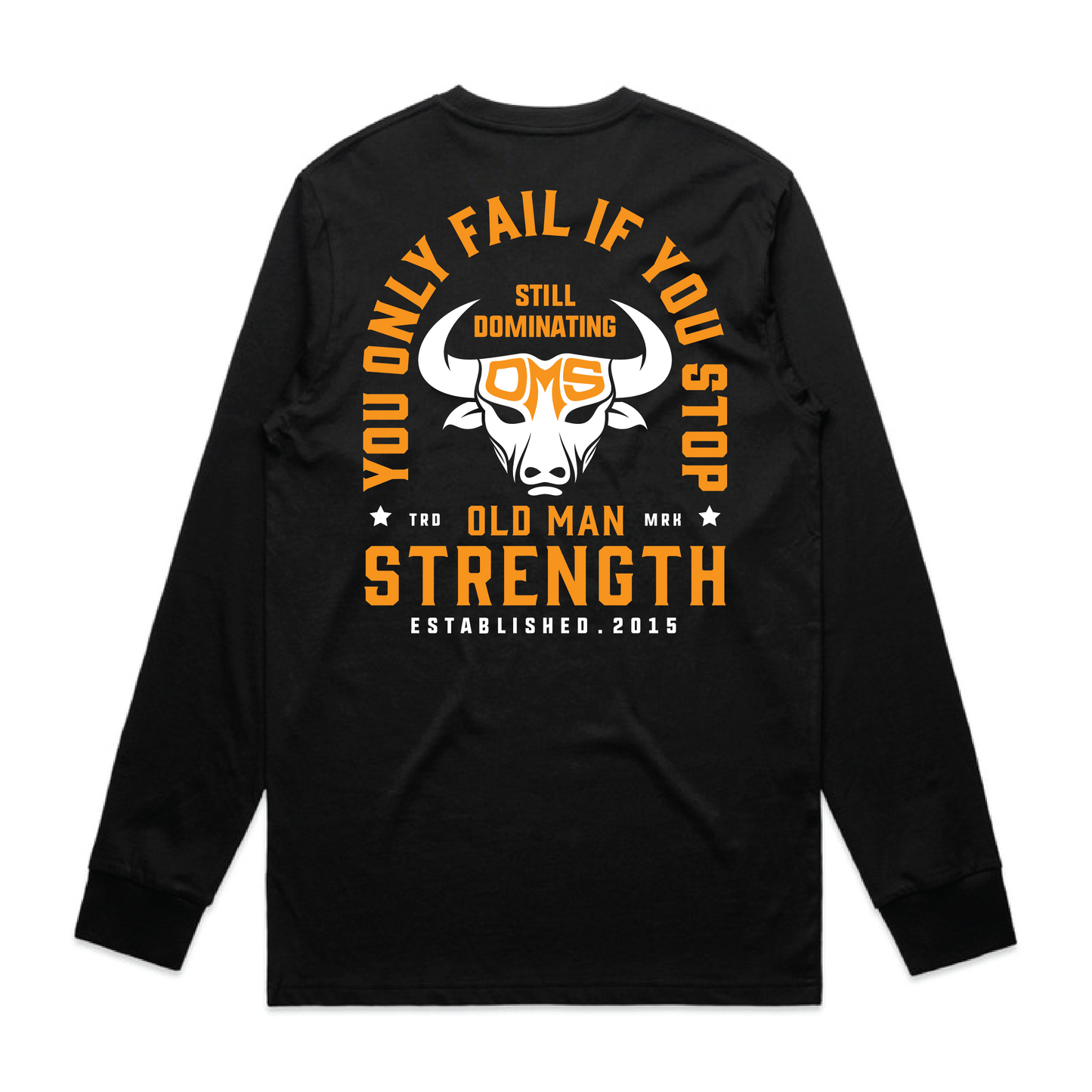 Old Man Strength Original Range Long Sleeve T-Shirt - Dominating